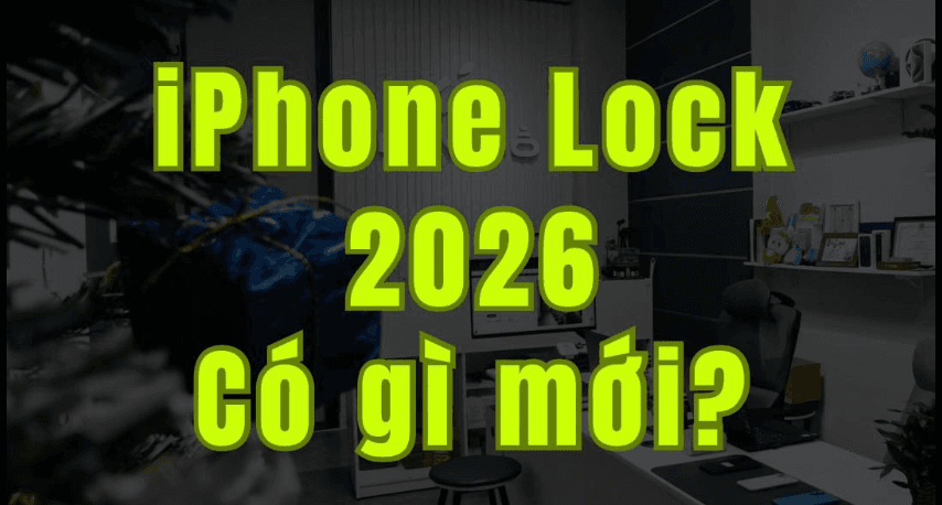 Thông tin về iPhone Lock năm 2026